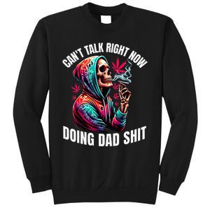 CanT Talk Right Now Doing Dad Shits Sweatshirt