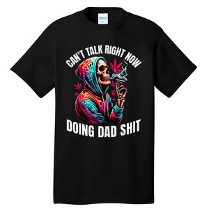 CanT Talk Right Now Doing Dad Shits Tall T-Shirt