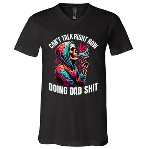 CanT Talk Right Now Doing Dad Shits V-Neck T-Shirt