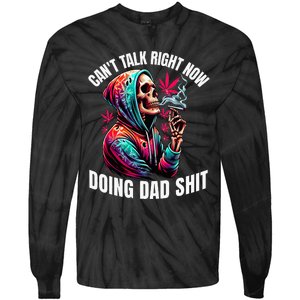 CanT Talk Right Now Doing Dad Shits Tie-Dye Long Sleeve Shirt