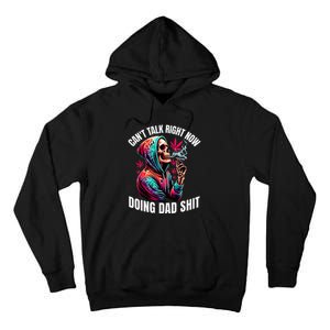 CanT Talk Right Now Doing Dad Shits Tall Hoodie