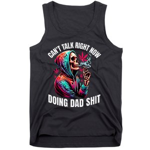 CanT Talk Right Now Doing Dad Shits Tank Top