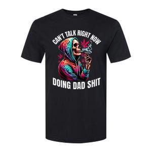 CanT Talk Right Now Doing Dad Shits Softstyle CVC T-Shirt