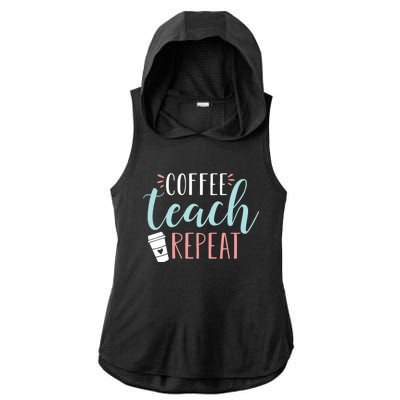 Coffee Teach Repeat - Cute Coffee Lover Teacher Quote Ladies PosiCharge Tri-Blend Wicking Draft Hoodie Tank