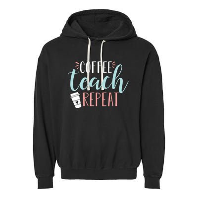 Coffee Teach Repeat - Cute Coffee Lover Teacher Quote Garment-Dyed Fleece Hoodie