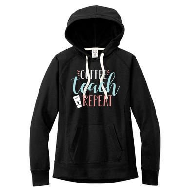 Coffee Teach Repeat - Cute Coffee Lover Teacher Quote Women's Fleece Hoodie