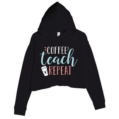 Coffee Teach Repeat - Cute Coffee Lover Teacher Quote Crop Fleece Hoodie