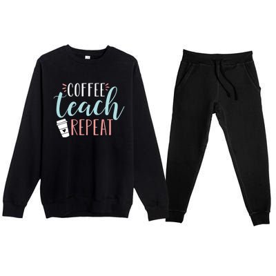 Coffee Teach Repeat - Cute Coffee Lover Teacher Quote Premium Crewneck Sweatsuit Set