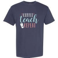 Coffee Teach Repeat - Cute Coffee Lover Teacher Quote Garment-Dyed Heavyweight T-Shirt