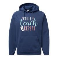 Coffee Teach Repeat - Cute Coffee Lover Teacher Quote Performance Fleece Hoodie