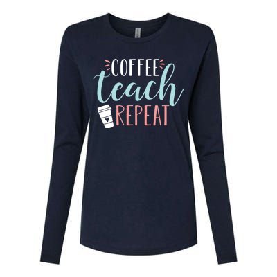 Coffee Teach Repeat - Cute Coffee Lover Teacher Quote Womens Cotton Relaxed Long Sleeve T-Shirt