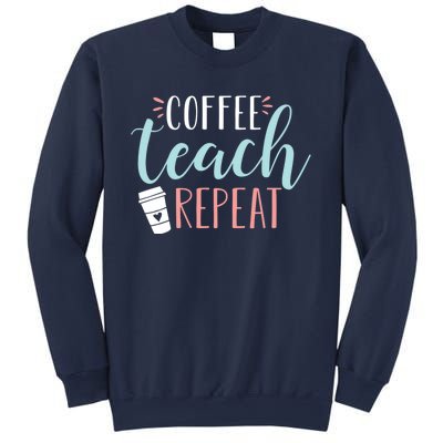 Coffee Teach Repeat - Cute Coffee Lover Teacher Quote Sweatshirt