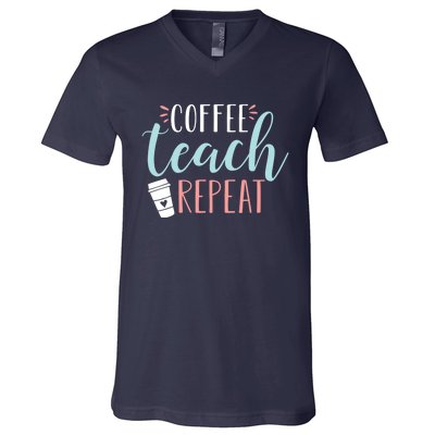 Coffee Teach Repeat - Cute Coffee Lover Teacher Quote V-Neck T-Shirt