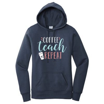 Coffee Teach Repeat - Cute Coffee Lover Teacher Quote Women's Pullover Hoodie