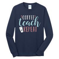 Coffee Teach Repeat - Cute Coffee Lover Teacher Quote Tall Long Sleeve T-Shirt