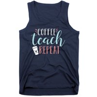 Coffee Teach Repeat - Cute Coffee Lover Teacher Quote Tank Top