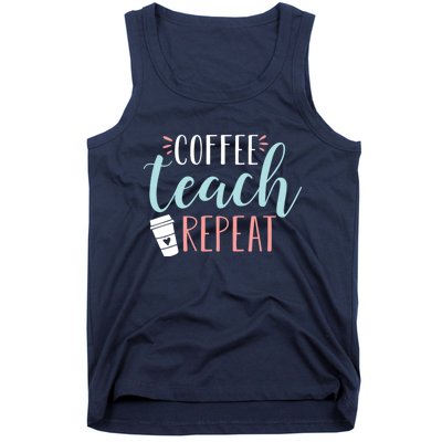 Coffee Teach Repeat - Cute Coffee Lover Teacher Quote Tank Top