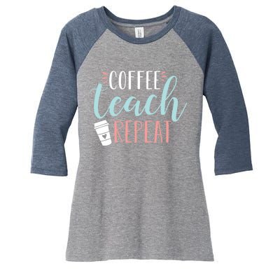 Coffee Teach Repeat - Cute Coffee Lover Teacher Quote Women's Tri-Blend 3/4-Sleeve Raglan Shirt