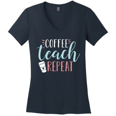 Coffee Teach Repeat - Cute Coffee Lover Teacher Quote Women's V-Neck T-Shirt