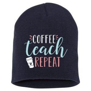 Coffee Teach Repeat - Cute Coffee Lover Teacher Quote Short Acrylic Beanie