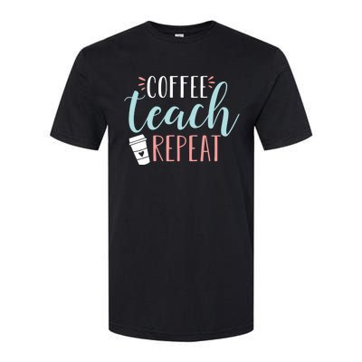 Coffee Teach Repeat - Cute Coffee Lover Teacher Quote Softstyle CVC T-Shirt