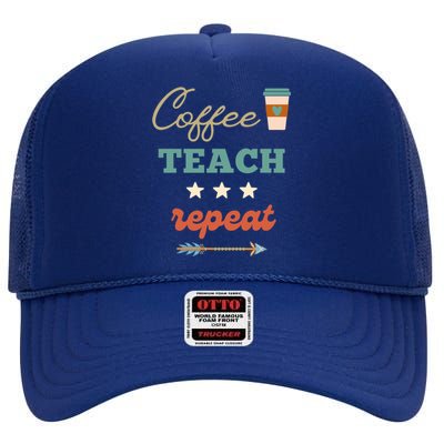 Coffee Teach Repeat Cute Retro Teacher Back To School Design Cute Gift High Crown Mesh Back Trucker Hat