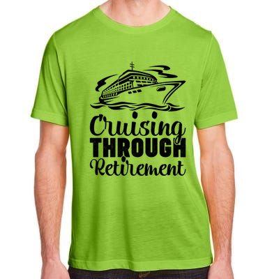 Cruising Through Retiret Cruise Cute Gift Adult ChromaSoft Performance T-Shirt