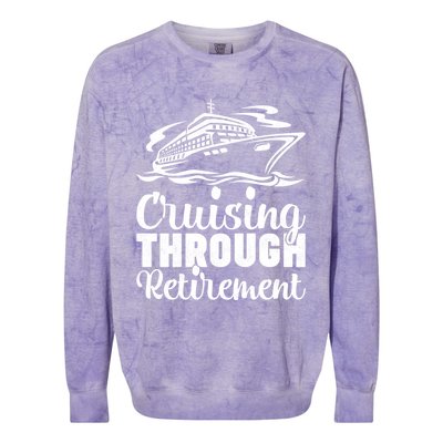 Cruising Through Retiret Cruise Cute Gift Colorblast Crewneck Sweatshirt