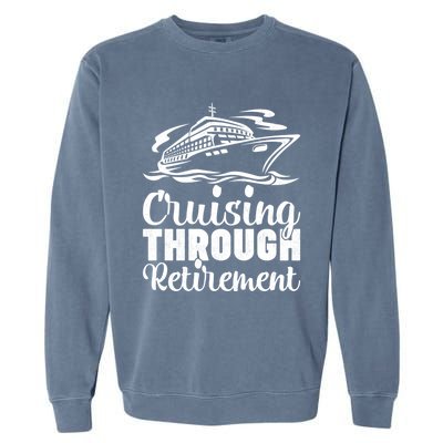 Cruising Through Retiret Cruise Cute Gift Garment-Dyed Sweatshirt