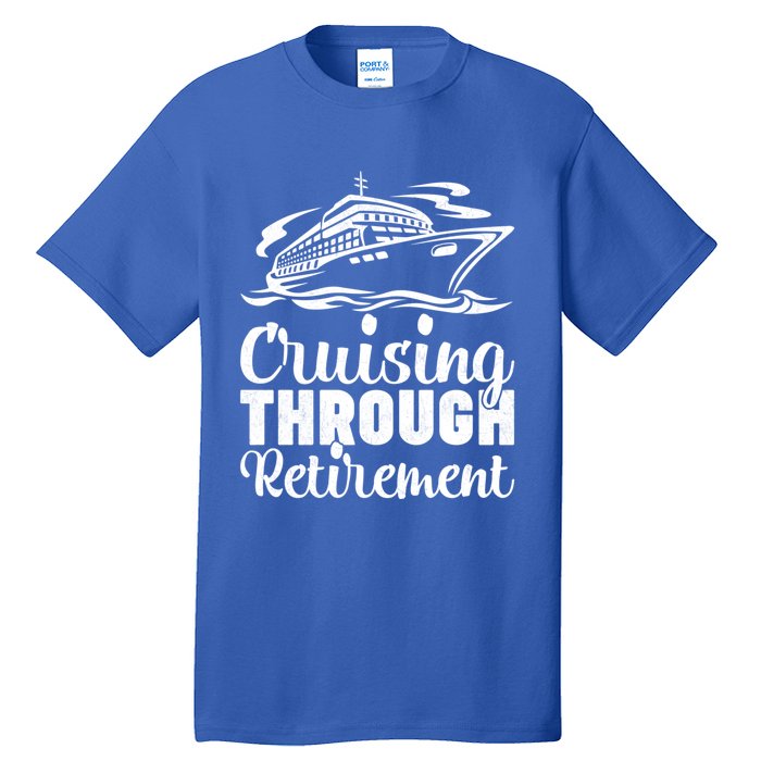 Cruising Through Retiret Cruise Cute Gift Tall T-Shirt