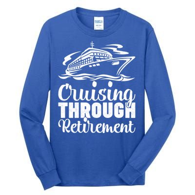 Cruising Through Retiret Cruise Cute Gift Tall Long Sleeve T-Shirt