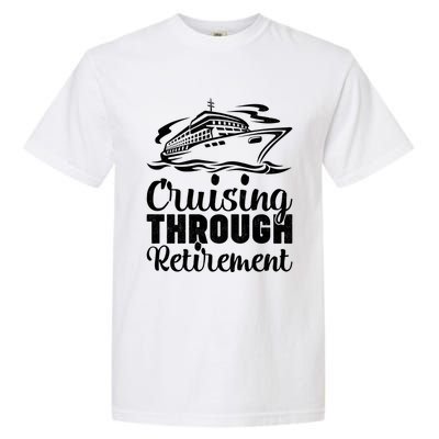 Cruising Through Retiret Cruise Cute Gift Garment-Dyed Heavyweight T-Shirt