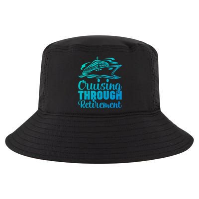 Cruising Through Retiret Cruise Cute Gift Cool Comfort Performance Bucket Hat