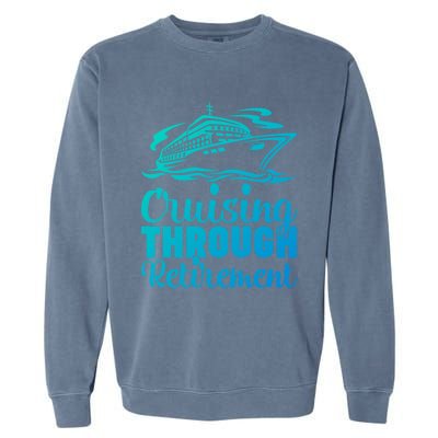 Cruising Through Retiret Cruise Cute Gift Garment-Dyed Sweatshirt