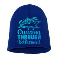 Cruising Through Retiret Cruise Cute Gift Short Acrylic Beanie