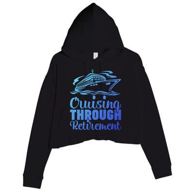 Cruising Through Retiret Cruise Cute Gift Crop Fleece Hoodie