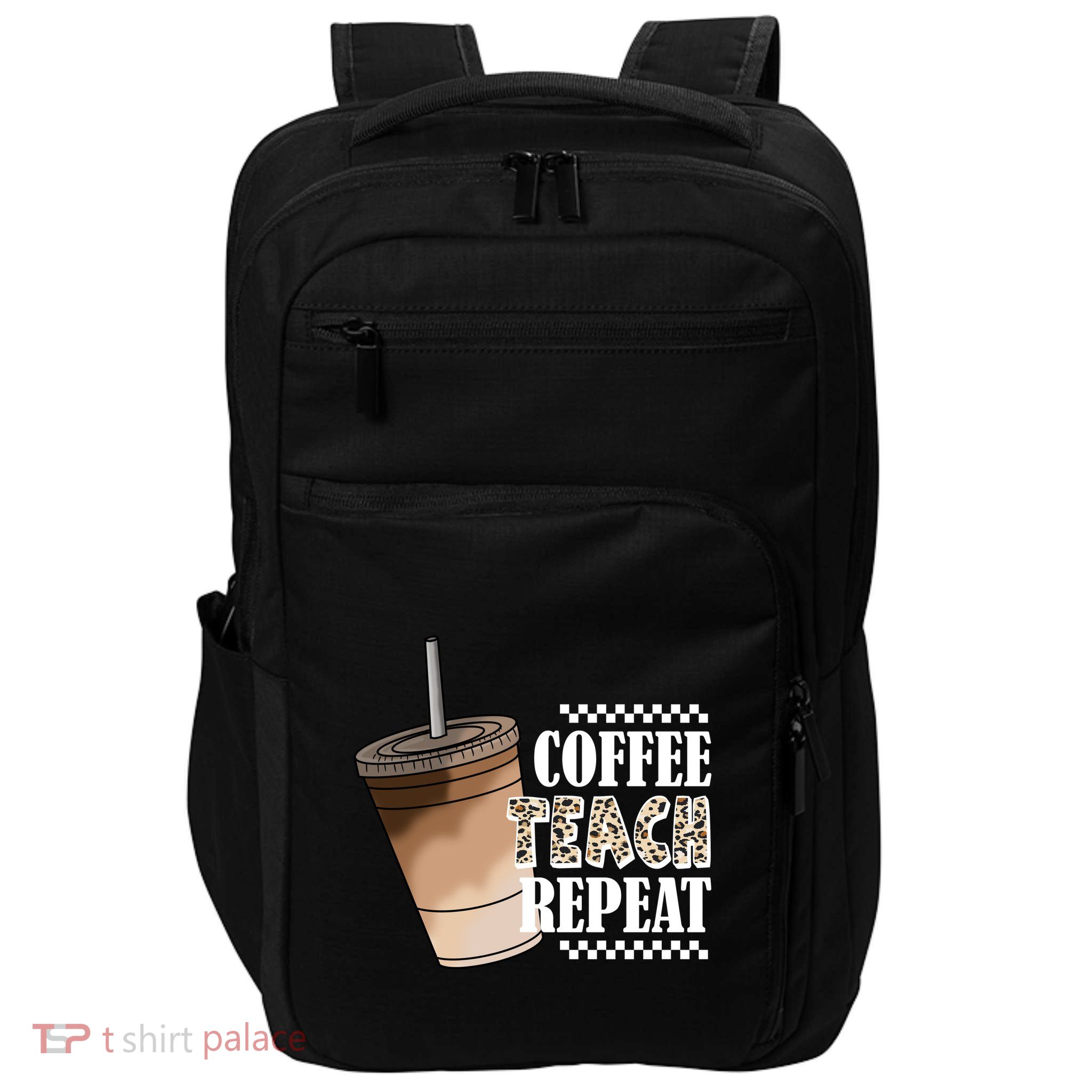 Coffee Teach Repeat Cute Teacher Gift Impact Tech Backpack