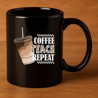 Coffee Teach Repeat Cute Teacher Gift 11oz C Handle Ceramic Mug