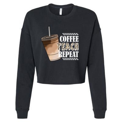 Coffee Teach Repeat Cute Teacher Gift Cropped Pullover Crew