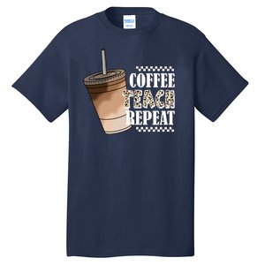 Coffee Teach Repeat Cute Teacher Gift Tall T-Shirt