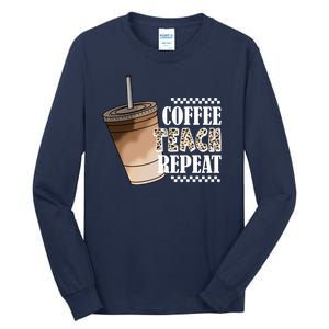 Coffee Teach Repeat Cute Teacher Gift Tall Long Sleeve T-Shirt