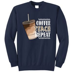 Coffee Teach Repeat Cute Teacher Gift Tall Sweatshirt