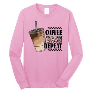 Coffee Teach Repeat Cute Teacher Gift Long Sleeve Shirt