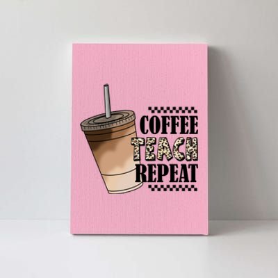 Coffee Teach Repeat Cute Teacher Gift Canvas