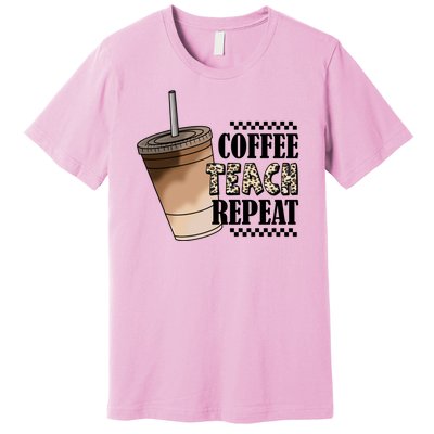 Coffee Teach Repeat Cute Teacher Gift Premium T-Shirt