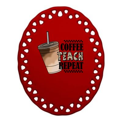 Coffee Teach Repeat Cute Teacher Gift Ceramic Oval Ornament