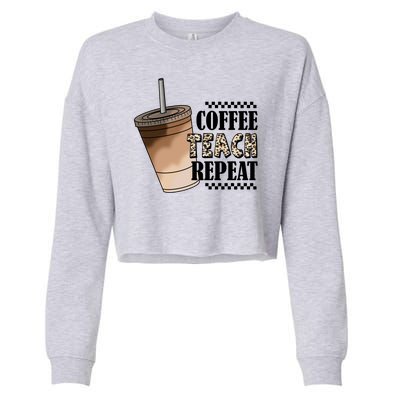 Coffee Teach Repeat Cute Teacher Gift Cropped Pullover Crew