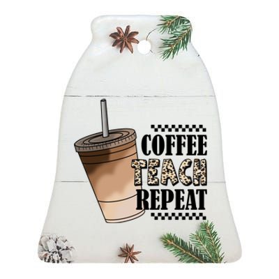 Coffee Teach Repeat Cute Teacher Gift Ceramic Bell Ornament