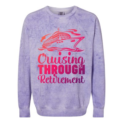 Cruising Through Retiret Cruise Cute Gift Colorblast Crewneck Sweatshirt