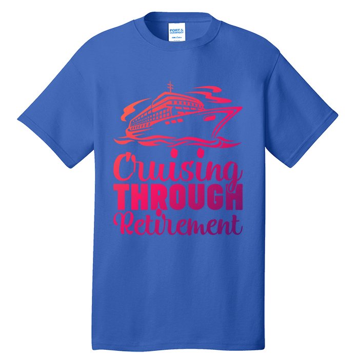 Cruising Through Retiret Cruise Cute Gift Tall T-Shirt